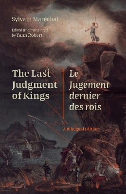 The Last Judgment of Kings / Le Jugement Dernier Des Rois - Sylvain Mar�chal (1750-1803)