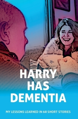 Harry has Dementia - Dianca Schussler