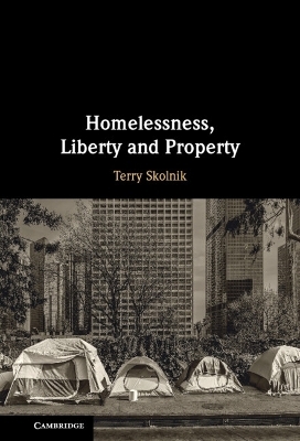 Homelessness, Liberty and Property - Terry Skolnik