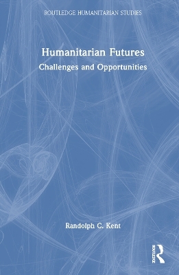 Humanitarian Futures - Randolph C. Kent