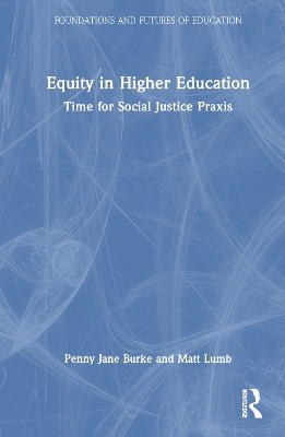 Equity in Higher Education - Penny Jane Burke, Matt Lumb