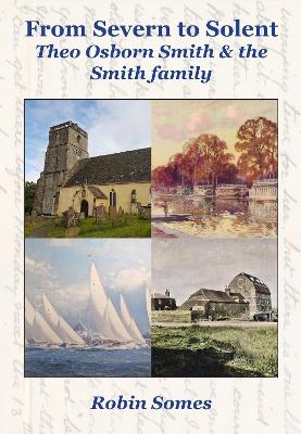 From Severn to Solent - Theo Osborn Smith & the Smith family - Robin Somes