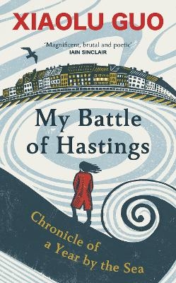 My Battle of Hastings - Xiaolu Guo