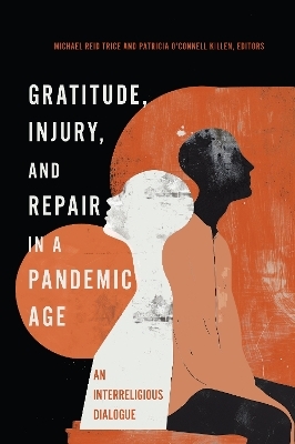 Gratitude, Injury, and Repair in a Pandemic Age - 