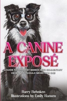 A Canine Expos� - Barry Behnken