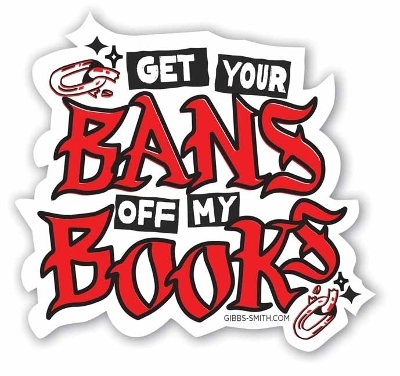 Keep Your Bans Off My Books Sticker - Gibbs Smith Gift