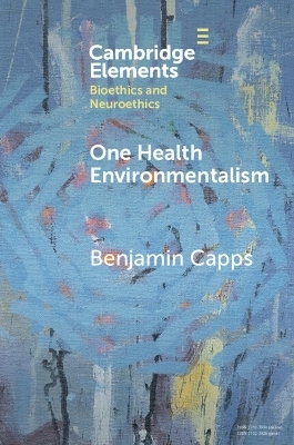 One Health Environmentalism - Benjamin Capps