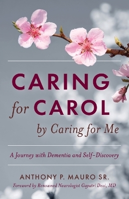 Caring for Carol by Caring for Me - Anthony P Mauro