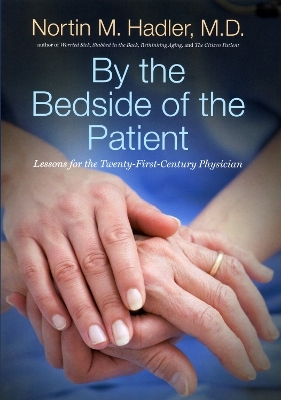 By the Bedside of the Patient - Nortin M. Hadler