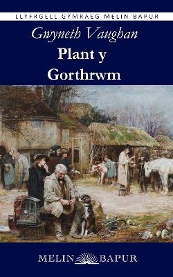 Plant y Gorthrwm - Gwyneth Vaughan