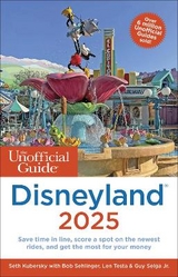 The Unofficial Guide to Disneyland 2025 - Kubersky, Seth; Sehlinger, Bob; Testa, Len; Selga, Guy