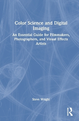 Color Science and Digital Imaging - Steve Wright