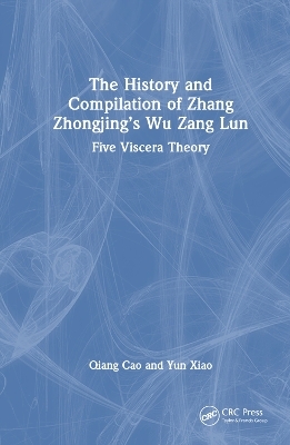 The History and Compilation of Zhang Zhongjing’s Wu Zang Lun - Qiang Cao, Yun Xiao