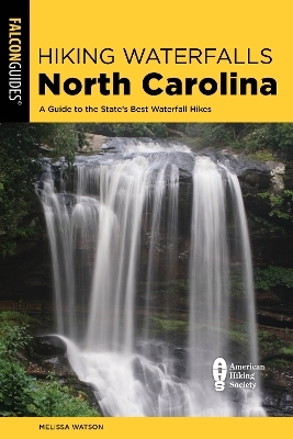 Hiking Waterfalls North Carolina: A Guide To The State's Best Waterfall Hikes - Melissa Watson
