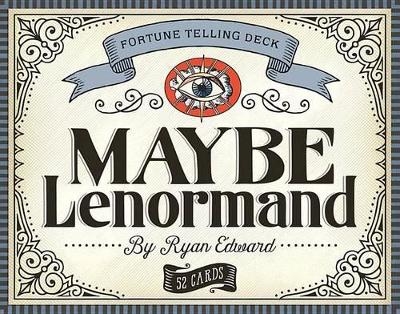 Maybe Lenormand - Ryan Edward