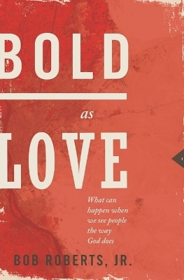 Bold as Love - Bob Roberts  Jr.