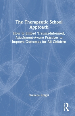 The Therapeutic School Approach - Shahana Knight