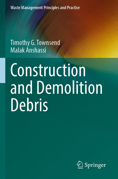 Construction and Demolition Debris - Timothy G. Townsend, Malak Anshassi