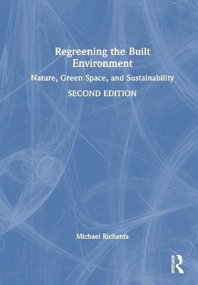 Regreening the Built Environment - Michael A. Richards