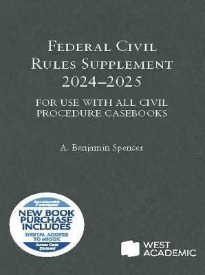 Federal Civil Rules Supplement, 2024-2025 - A. Benjamin Spencer