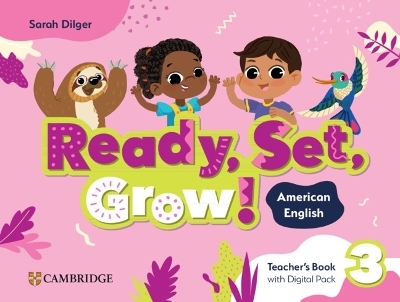 Ready, Set, Grow! Level 3 Teacher's Book with Digital Pack American English - Sarah Dilger