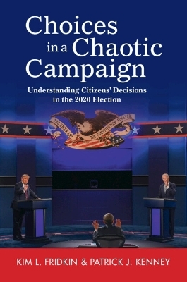 Choices in a Chaotic Campaign - Kim L. Fridkin, Patrick J. Kenney