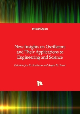 New Insights on Oscillators and Their Applications to Engineering and Science - 