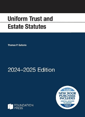 Uniform Trust and Estate Statutes, 2024-2025 Edition - Thomas P. Gallanis