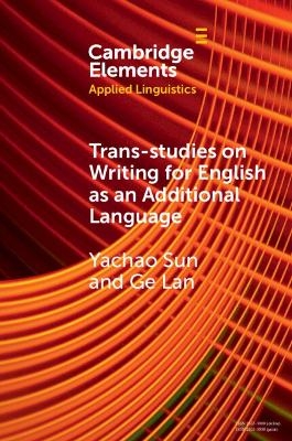 Trans-studies on Writing for English as an Additional Language - Yachao Sun, Ge Lan
