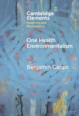 One Health Environmentalism - Benjamin Capps
