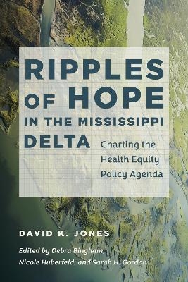 Ripples of Hope in the Mississippi Delta - David K. Jones