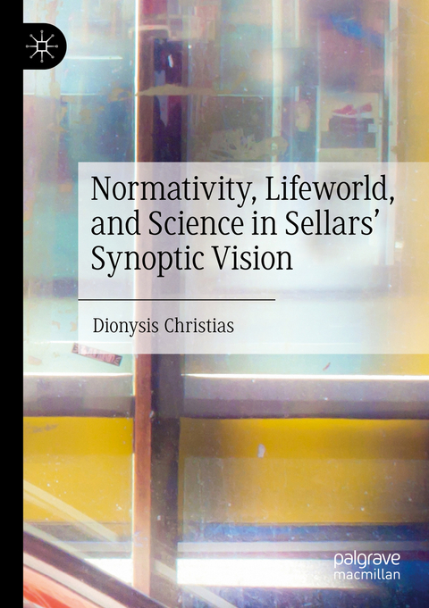 Normativity, Lifeworld, and Science in Sellars’ Synoptic Vision - Dionysis Christias