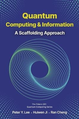 Quantum Computing and Information - Peter Lee, Huiwen Ji, Ran Cheng