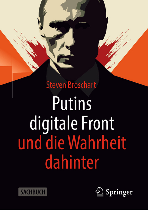 Putins digitale Front und die Wahrheit dahinter - Steven Broschart