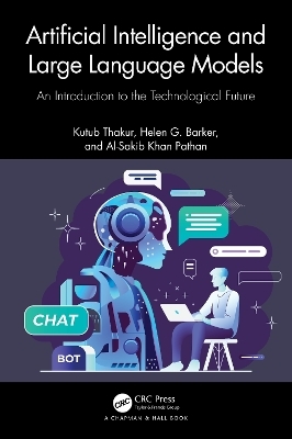 Artificial Intelligence and Large Language Models - Kutub Thakur, Helen G. Barker, Al-Sakib Khan Pathan