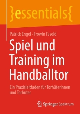 Spiel und Training im Handballtor - Patrick Engel, Frowin Fasold