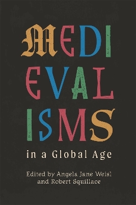 Medievalisms in a Global Age - 