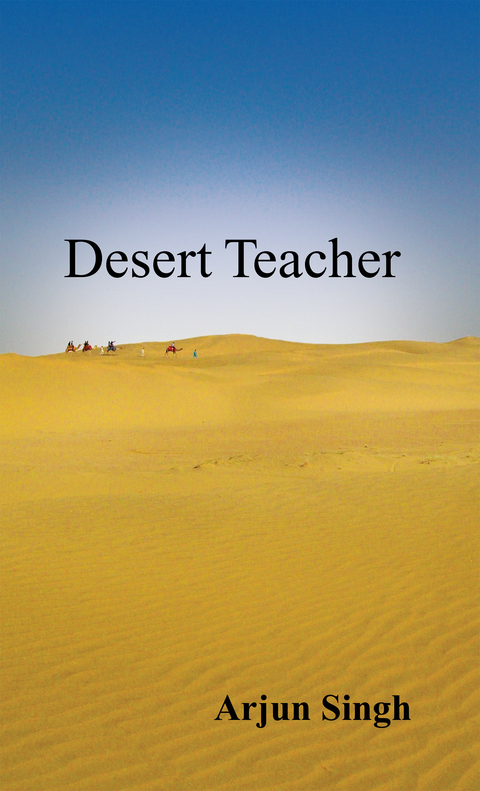 Desert Teacher -  Arjun Singh