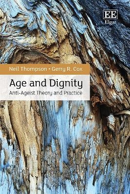 Age and Dignity - Neil Thompson, Gerry R. Cox