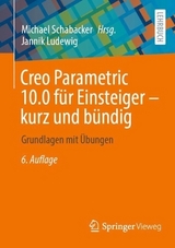 Creo Parametric 10.0 für Einsteiger — kurz und bündig - Schabacker, Michael; Ludewig, Jannik