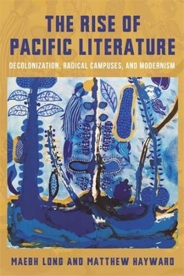 The Rise of Pacific Literature - Matthew Hayward, Maebh Long