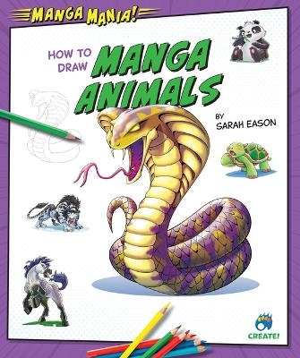 How to Draw Manga Animals - Sarah Eason