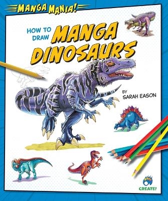 How to Draw Manga Dinosaurs - Sarah Eason