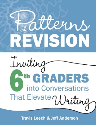 Patterns of Revision, Grade 6 - Travis Leech, Jeff Anderson