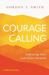 Courage and Calling - Smith, Gordon T.