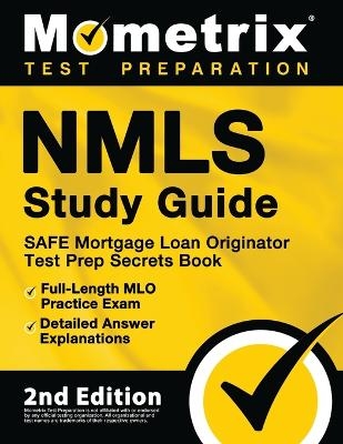 NMLS Study Guide - SAFE Mortgage Loan Originator Test Prep Secrets Book, Full-Length MLO Practice Exam, Detailed Answer Explanations - 