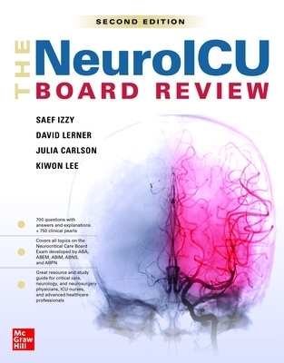 The NeuroICU Board Review, 2e - Saef Izzy, David Lerner, Kiwon Lee, Julia Carlson