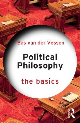 Political Philosophy: The Basics - Bas Van Der Vossen