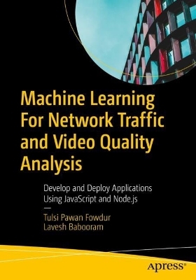 Machine Learning For Network Traffic and Video Quality Analysis - Tulsi Pawan Fowdur, Lavesh Babooram