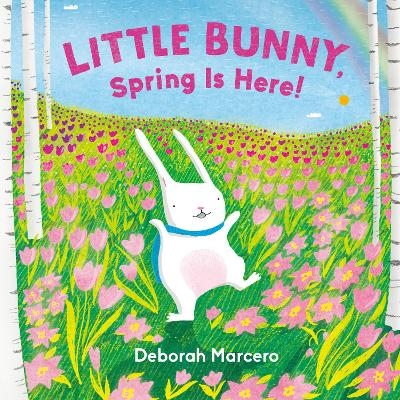 Little Bunny, Spring Is Here! - Deborah Marcero